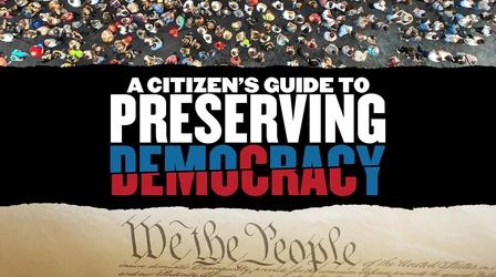Video thumbnail: A Citizen's Guide to Preserving Democracy A Citizen's Guide to Preserving Democracy