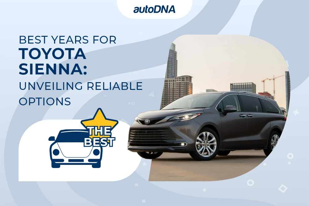 Best Years for Toyota Sienna: Unveiling Reliable Options Best Years for Toyota Sienna Unveiling Reliable Options